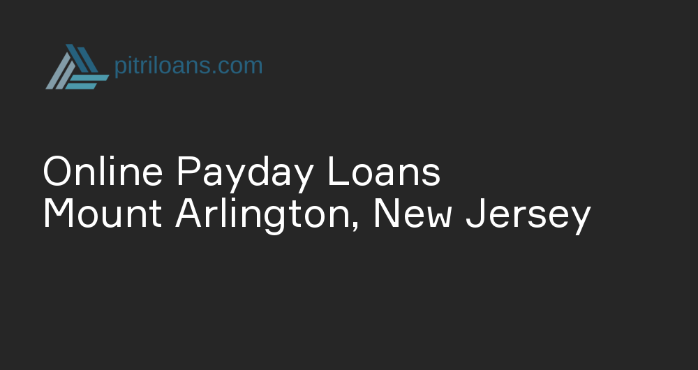 Online Payday Loans in Mount Arlington, New Jersey