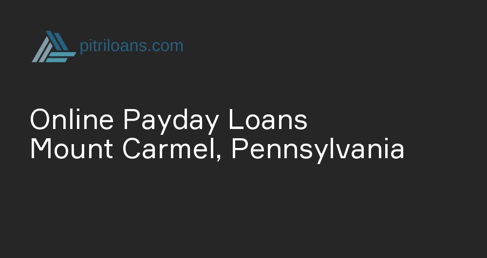 Online Payday Loans in Mount Carmel, Pennsylvania