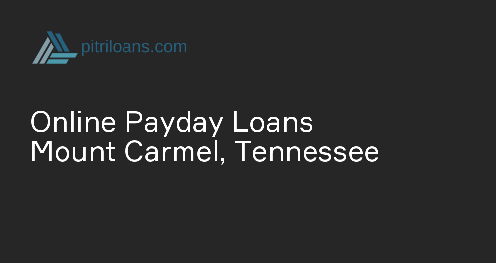 Online Payday Loans in Mount Carmel, Tennessee