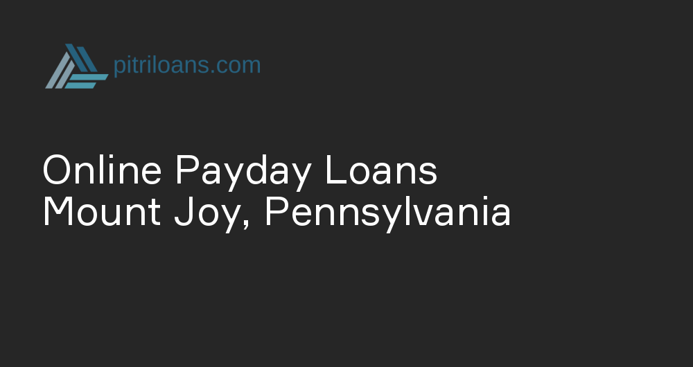 Online Payday Loans in Mount Joy, Pennsylvania