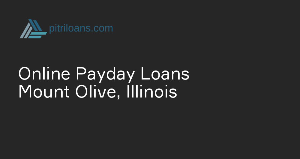 Online Payday Loans in Mount Olive, Illinois