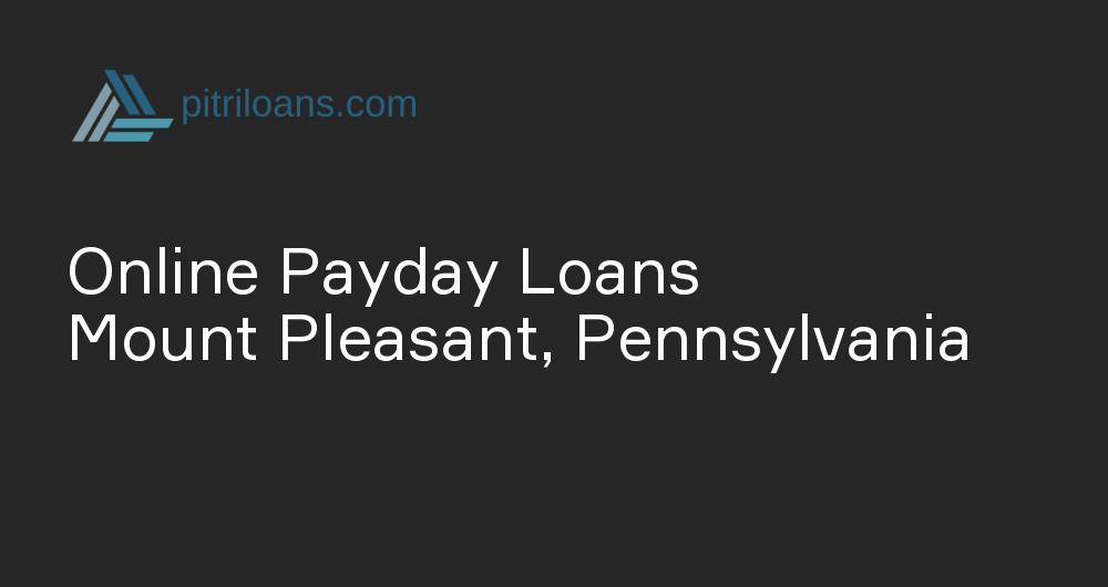 Online Payday Loans in Mount Pleasant, Pennsylvania