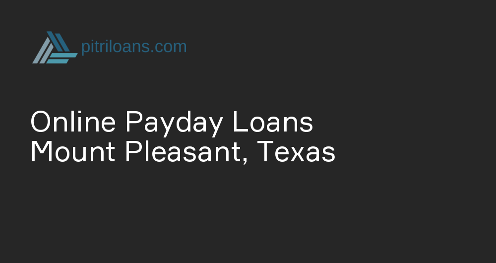 Online Payday Loans in Mount Pleasant, Texas