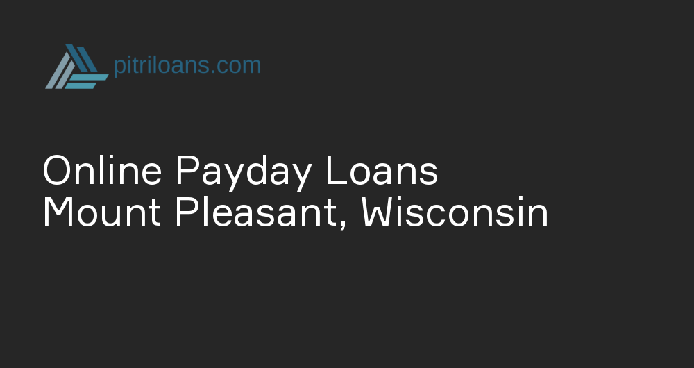 Online Payday Loans in Mount Pleasant, Wisconsin