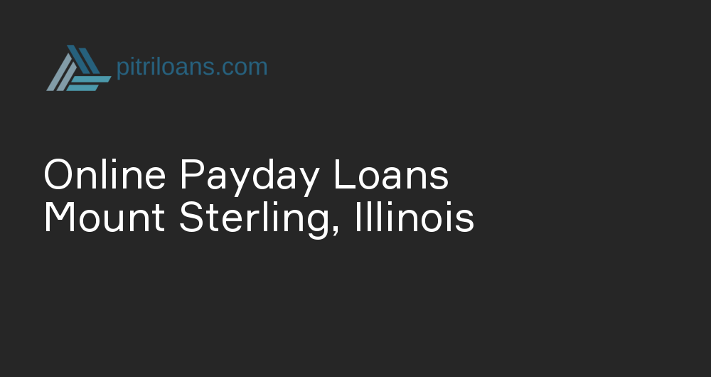 Online Payday Loans in Mount Sterling, Illinois