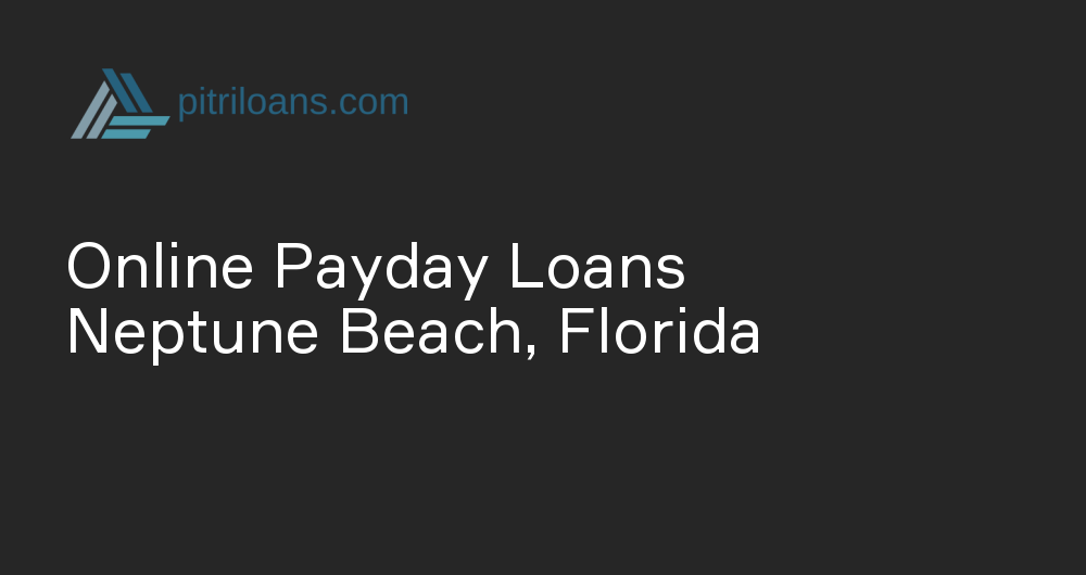 Online Payday Loans in Neptune Beach, Florida