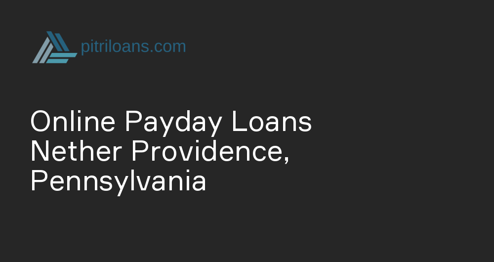 Online Payday Loans in Nether Providence, Pennsylvania