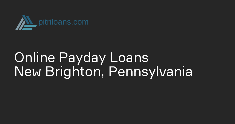 Online Payday Loans in New Brighton, Pennsylvania