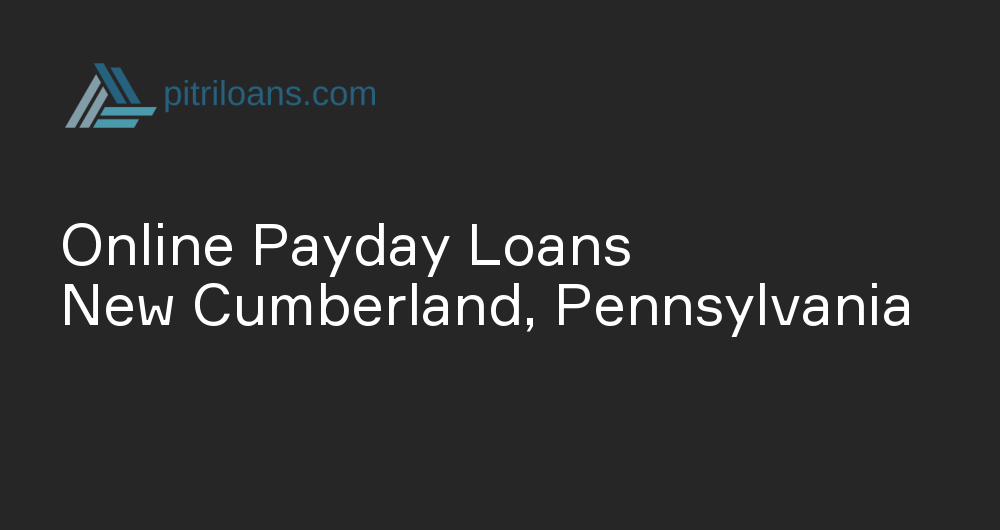 Online Payday Loans in New Cumberland, Pennsylvania