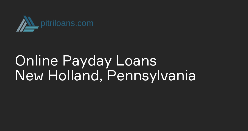 Online Payday Loans in New Holland, Pennsylvania