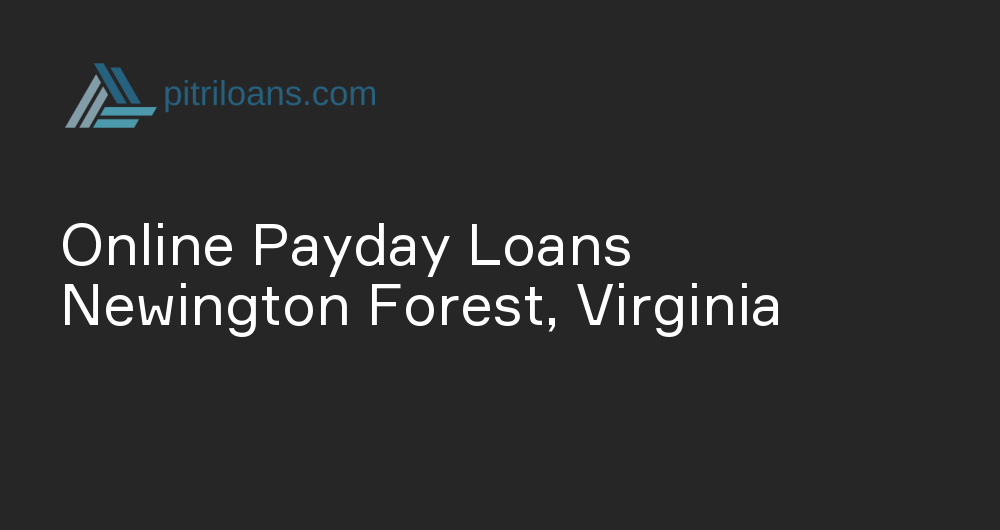 Online Payday Loans in Newington Forest, Virginia