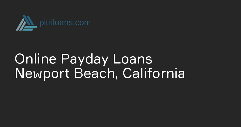 Online Payday Loans in Newport Beach, California