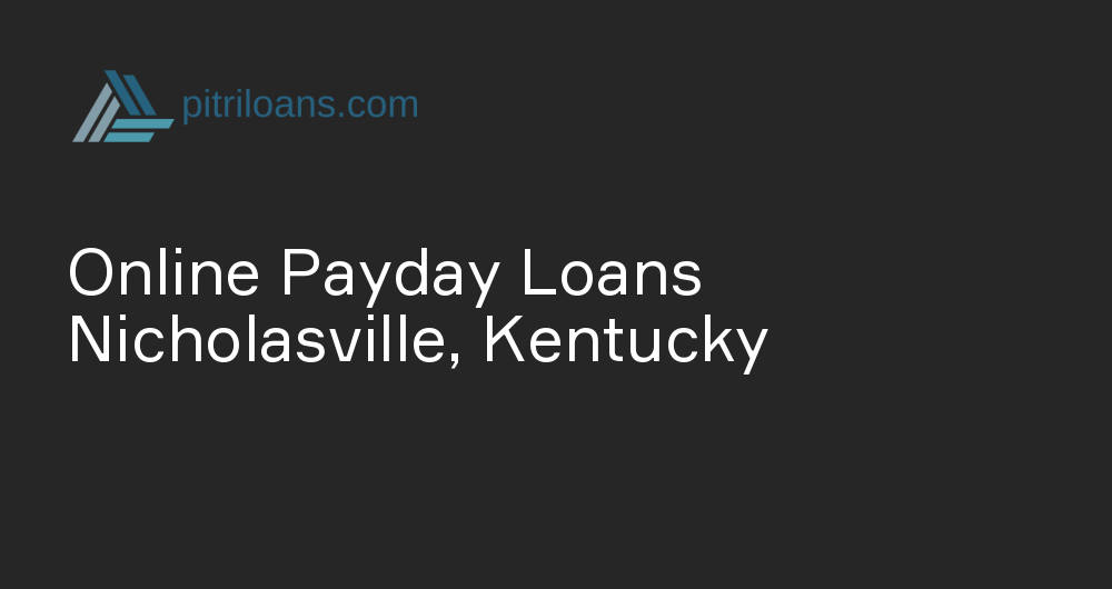 Online Payday Loans in Nicholasville, Kentucky