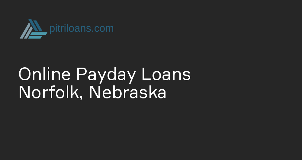 Online Payday Loans in Norfolk, Nebraska