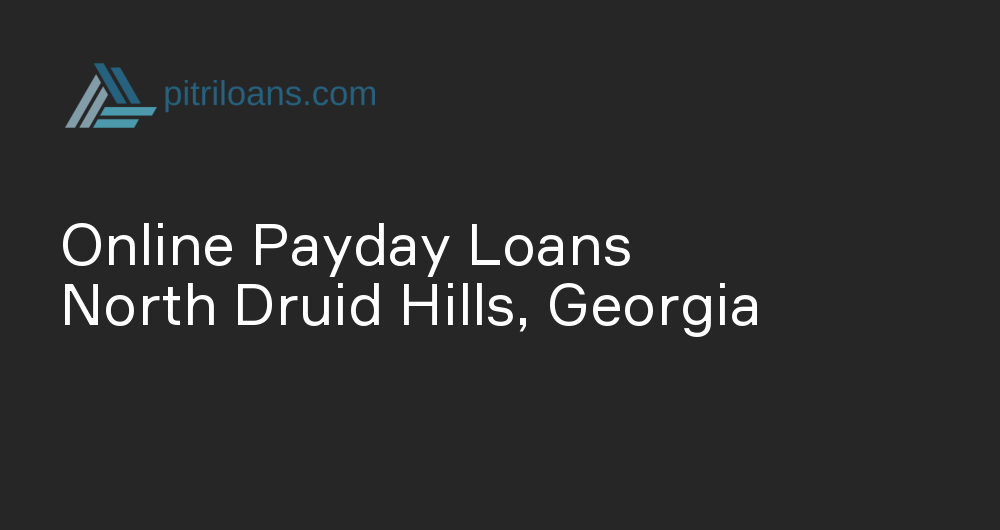 Online Payday Loans in North Druid Hills, Georgia