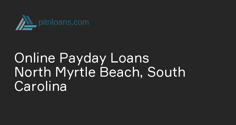 Online Payday Loans in North Myrtle Beach, South Carolina