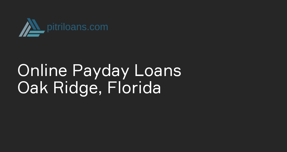 Online Payday Loans in Oak Ridge, Florida