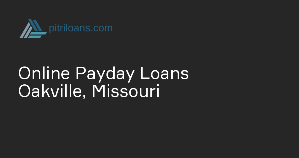 Online Payday Loans in Oakville, Missouri