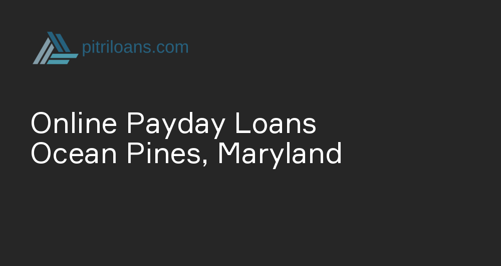 Online Payday Loans in Ocean Pines, Maryland