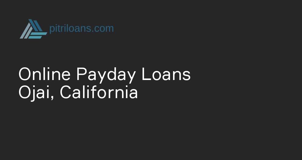 Online Payday Loans in Ojai, California