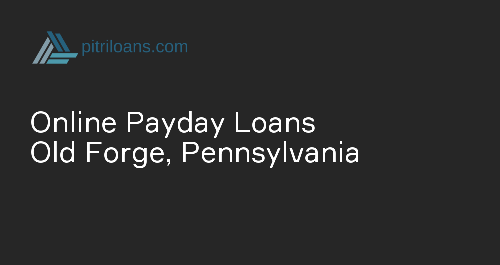 Online Payday Loans in Old Forge, Pennsylvania