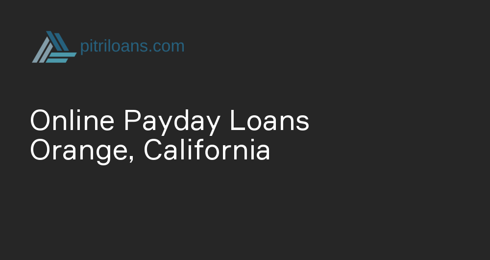 Online Payday Loans in Orange, California