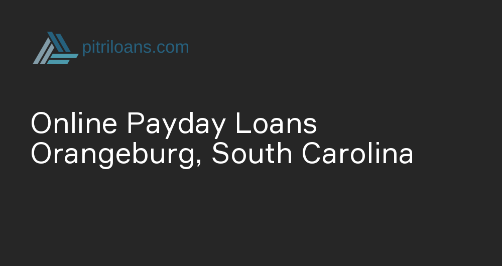 Online Payday Loans in Orangeburg, South Carolina