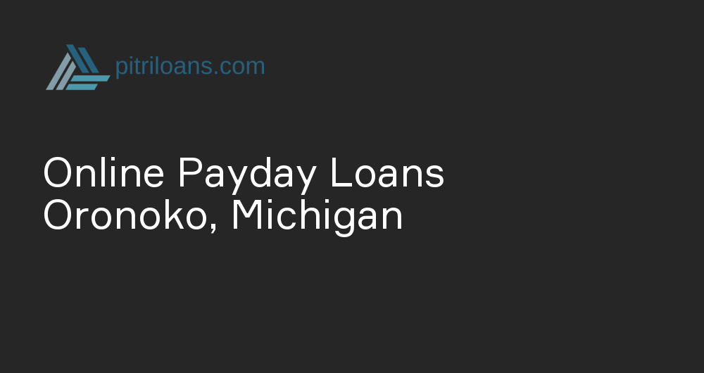 Online Payday Loans in Oronoko, Michigan