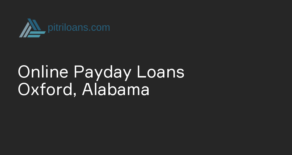 Online Payday Loans in Oxford, Alabama