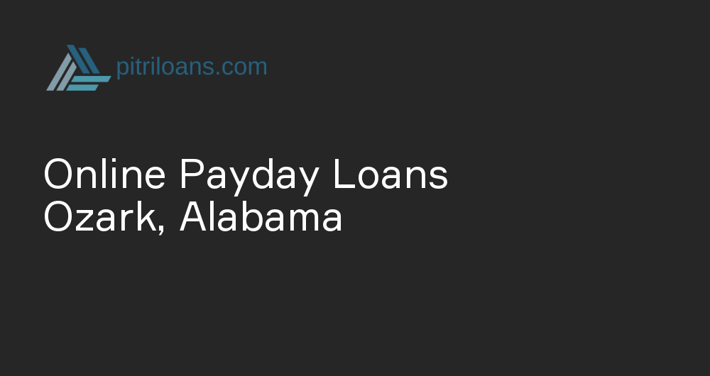 Online Payday Loans in Ozark, Alabama