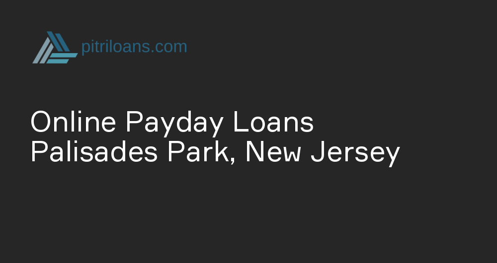 Online Payday Loans in Palisades Park, New Jersey