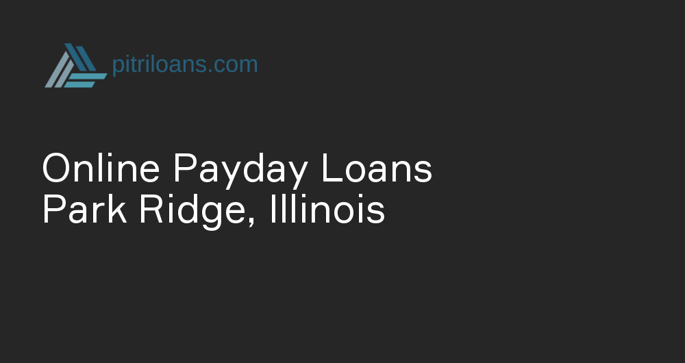 Online Payday Loans in Park Ridge, Illinois