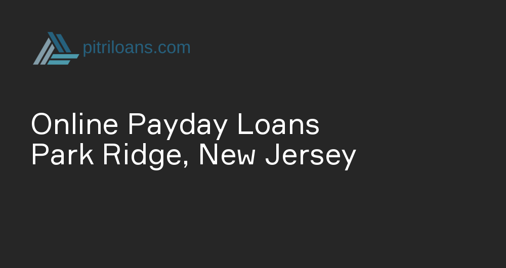 Online Payday Loans in Park Ridge, New Jersey