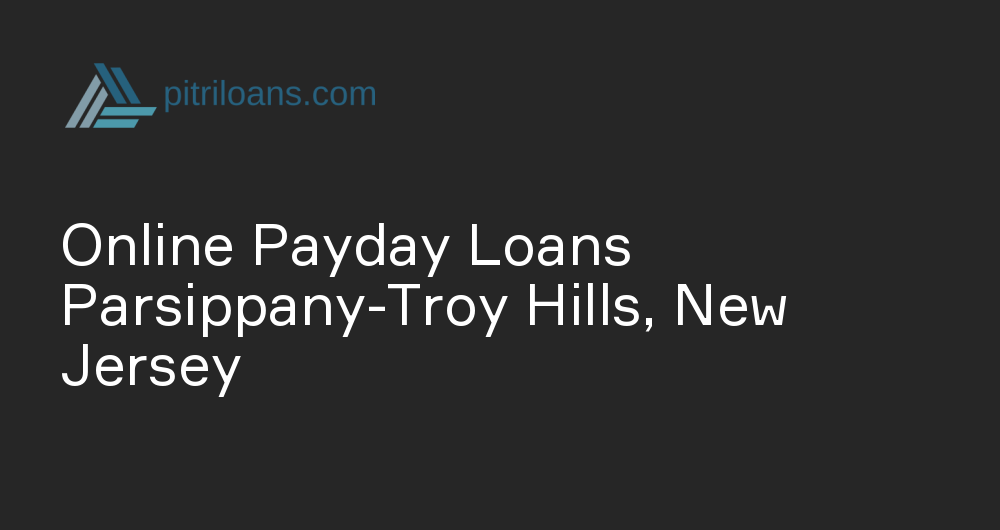 Online Payday Loans in Parsippany-Troy Hills, New Jersey