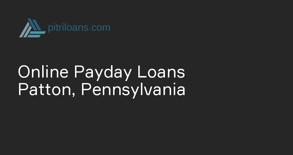 Online Payday Loans in Patton, Pennsylvania