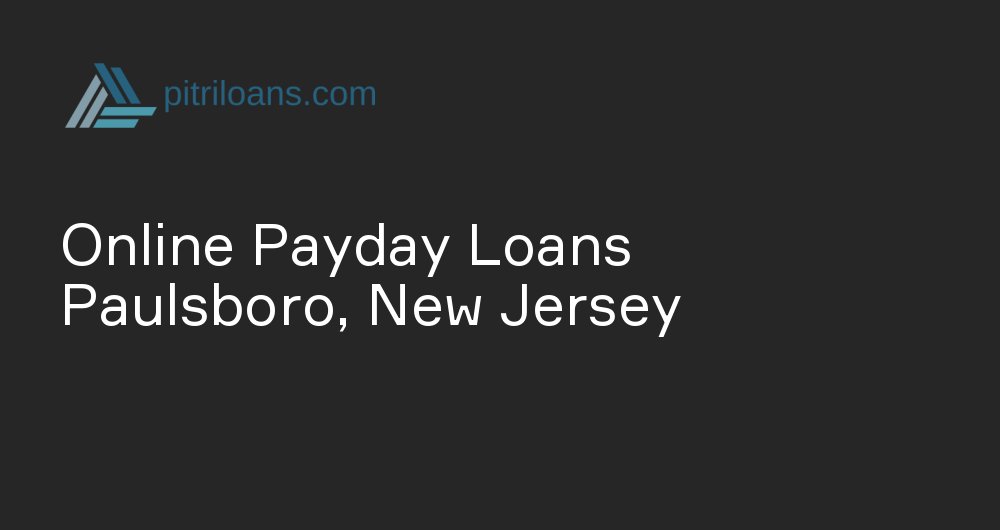 Online Payday Loans in Paulsboro, New Jersey