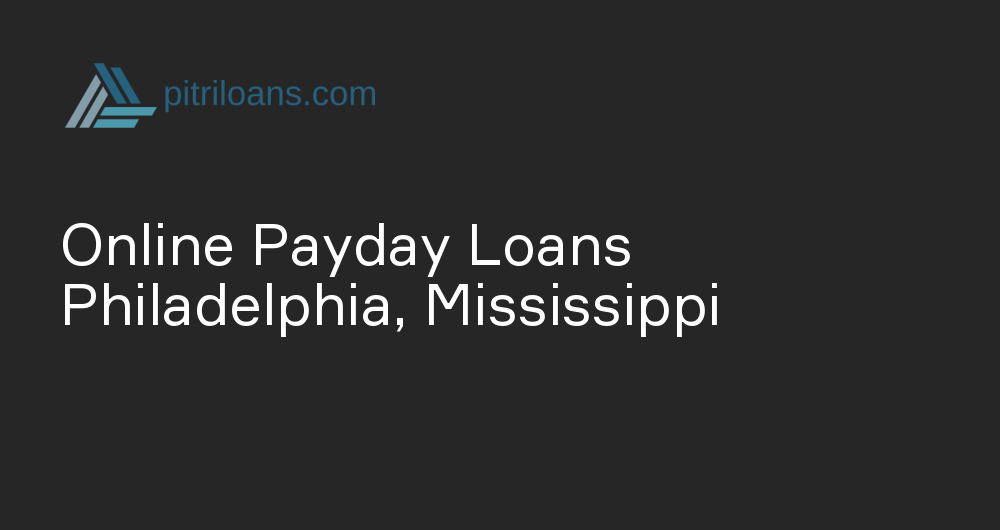 Online Payday Loans in Philadelphia, Mississippi