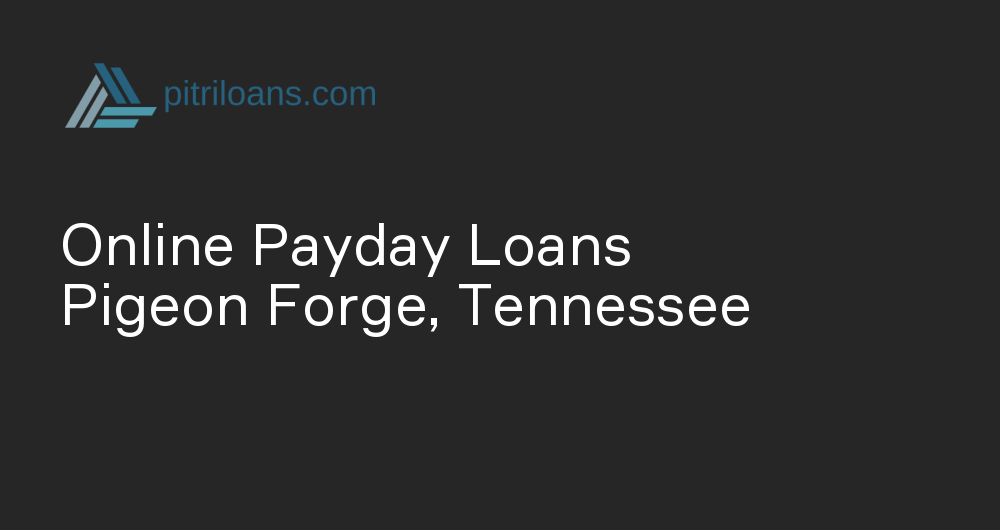 Online Payday Loans in Pigeon Forge, Tennessee