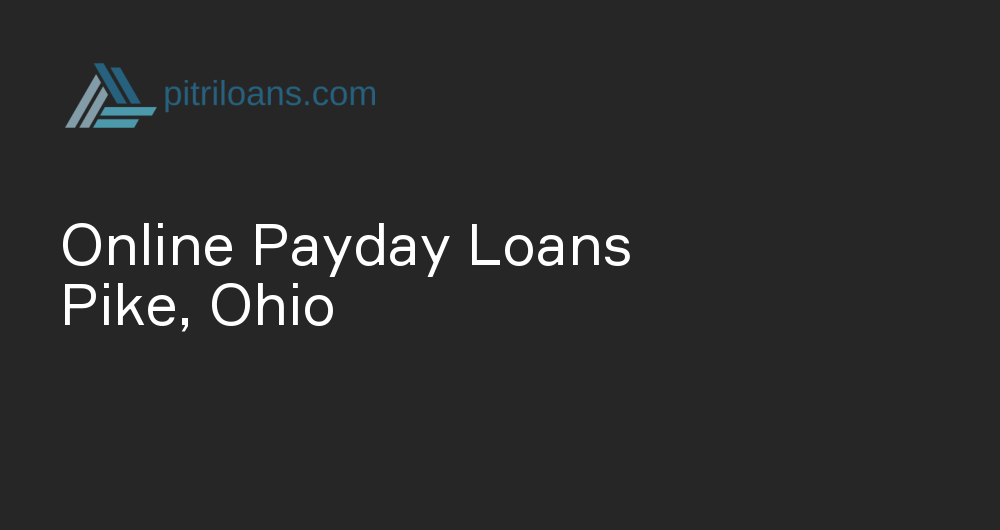 Online Payday Loans in Pike, Ohio