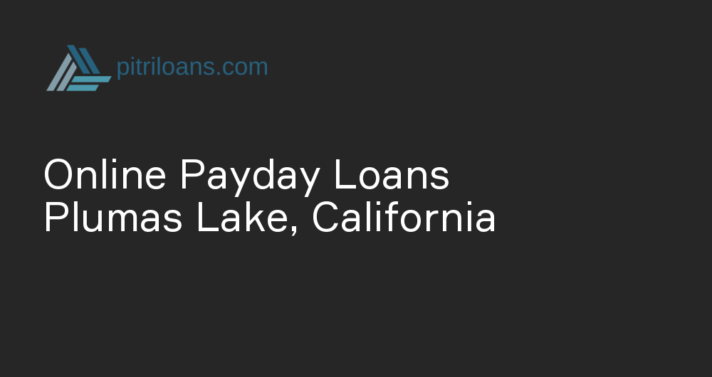 Online Payday Loans in Plumas Lake, California