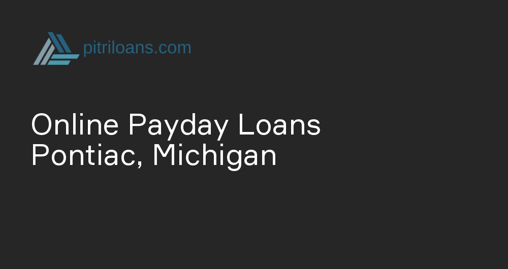 Online Payday Loans in Pontiac, Michigan