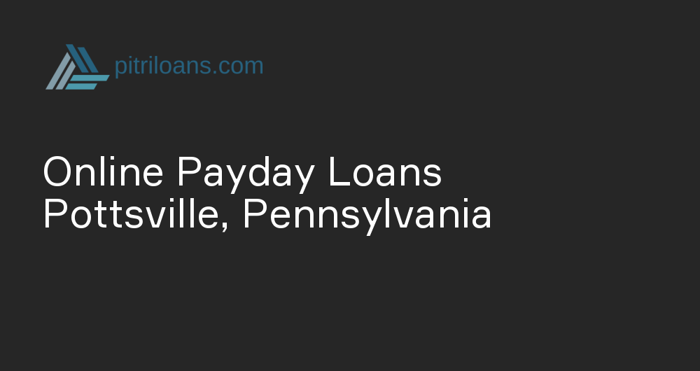 Online Payday Loans in Pottsville, Pennsylvania