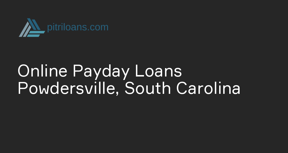 Online Payday Loans in Powdersville, South Carolina