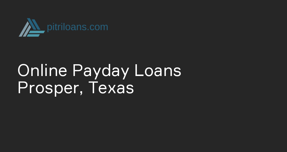 Online Payday Loans in Prosper, Texas