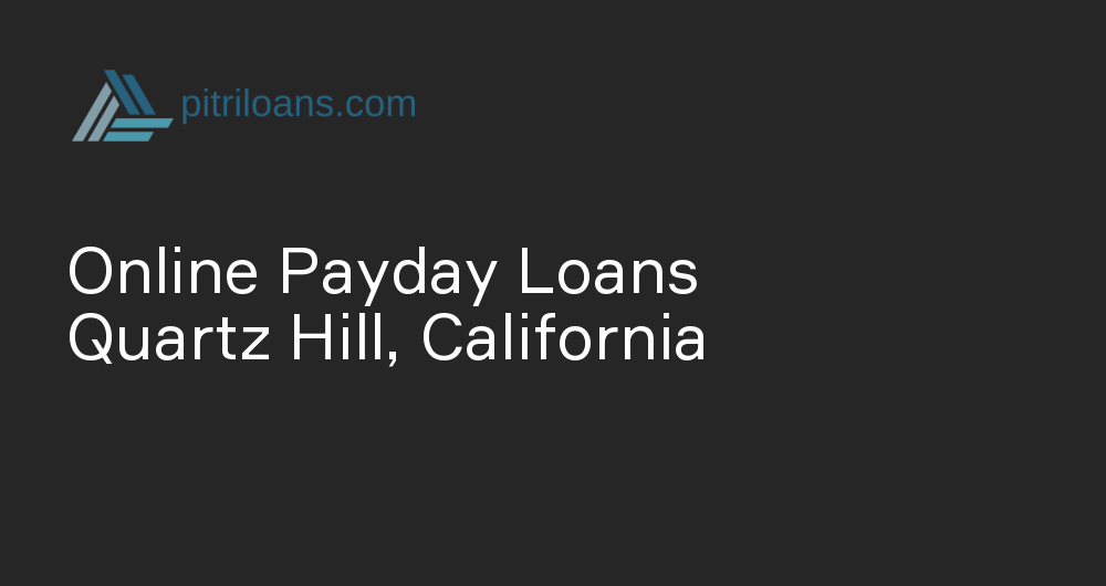 Online Payday Loans in Quartz Hill, California