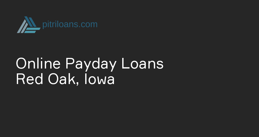 Online Payday Loans in Red Oak, Iowa