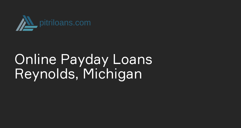 Online Payday Loans in Reynolds, Michigan