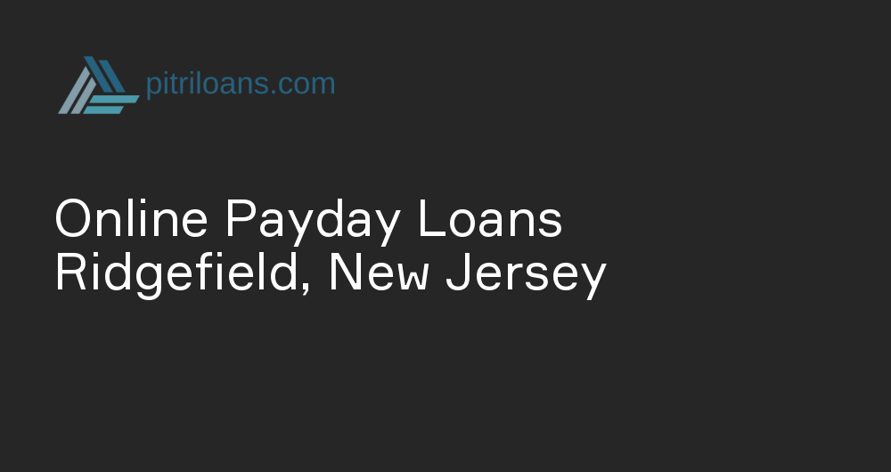 Online Payday Loans in Ridgefield, New Jersey