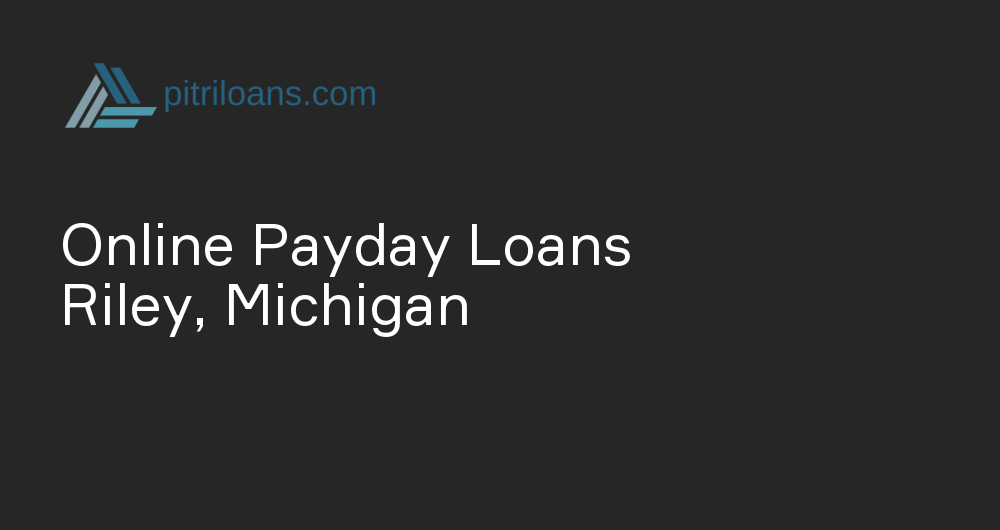 Online Payday Loans in Riley, Michigan