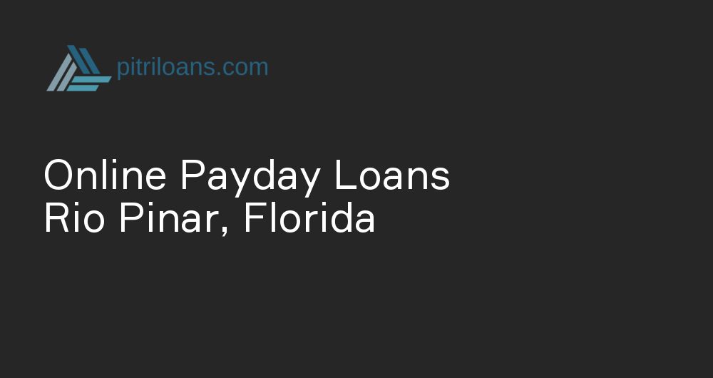 Online Payday Loans in Rio Pinar, Florida